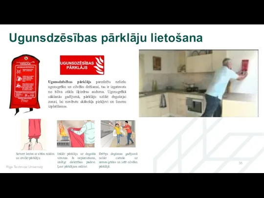 Ugunsdzēsības pārklāju lietošana Riga Technical University Ugunsdzēsības pārklājs paredzēts nelielu