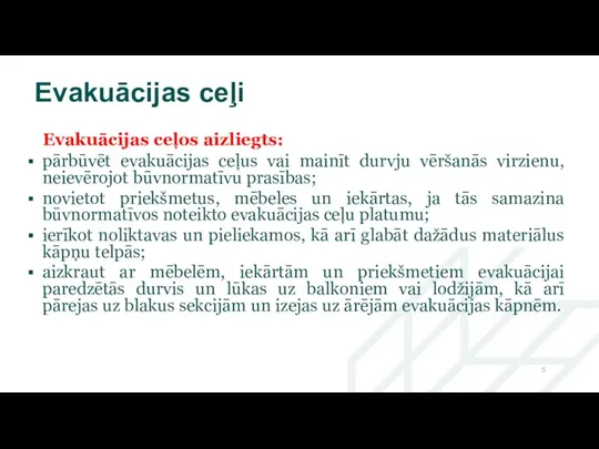 Evakuācijas ceļi Evakuācijas ceļos aizliegts: pārbūvēt evakuācijas ceļus vai mainīt