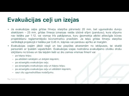 Ja evakuācijas ceļos grīdas līmeņu starpība pārsniedz 20 mm, bet