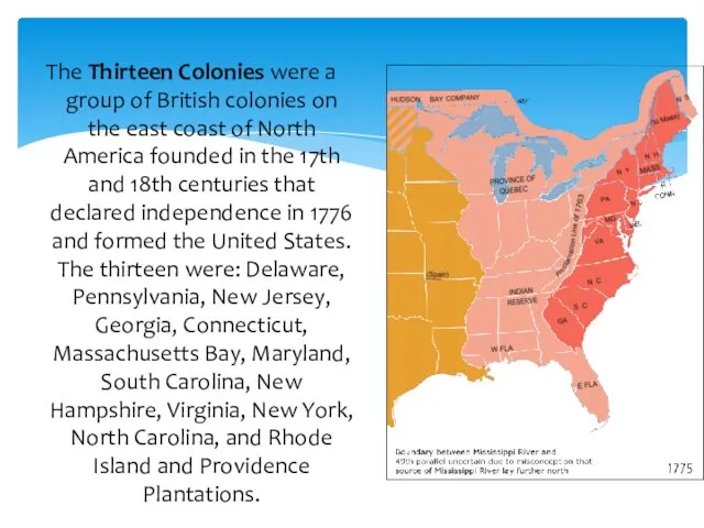 The Thirteen Colonies were a group of British colonies on the east coast