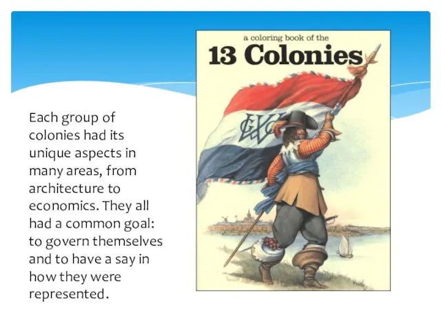 Each group of colonies had its unique aspects in many