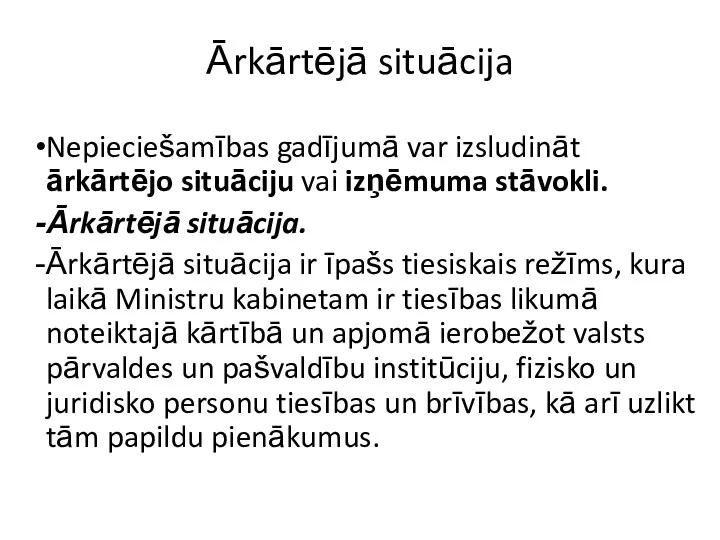 Ārkārtējā situācija Nepieciešamības gadījumā var izsludināt ārkārtējo situāciju vai izņēmuma