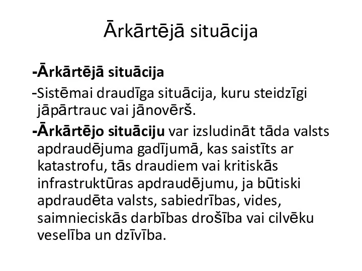 Ārkārtējā situācija Ārkārtējā situācija Sistēmai draudīga situācija, kuru steidzīgi jāpārtrauc