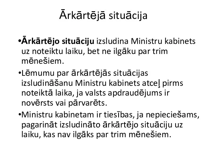 Ārkārtējā situācija Ārkārtējo situāciju izsludina Ministru kabinets uz noteiktu laiku,