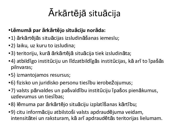 Ārkārtējā situācija Lēmumā par ārkārtējo situāciju norāda: 1) ārkārtējās situācijas