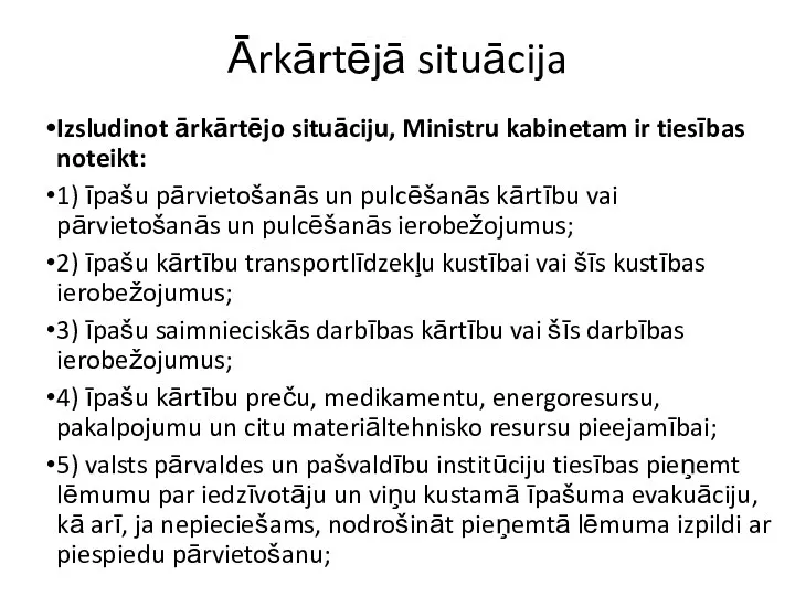 Ārkārtējā situācija Izsludinot ārkārtējo situāciju, Ministru kabinetam ir tiesības noteikt: