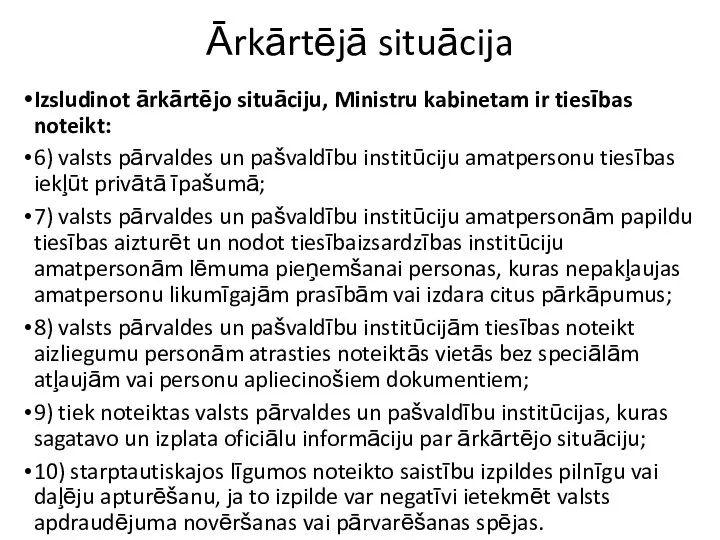 Ārkārtējā situācija Izsludinot ārkārtējo situāciju, Ministru kabinetam ir tiesības noteikt: