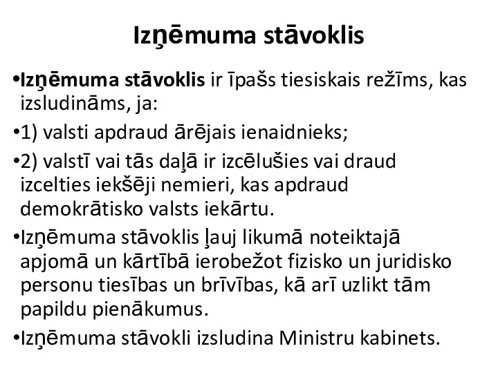 Izņēmuma stāvoklis Izņēmuma stāvoklis ir īpašs tiesiskais režīms, kas izsludināms,