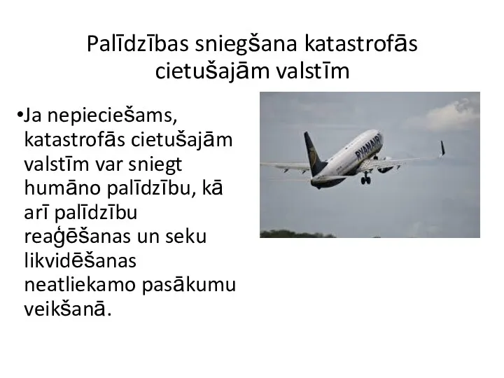 Palīdzības sniegšana katastrofās cietušajām valstīm Ja nepieciešams, katastrofās cietušajām valstīm