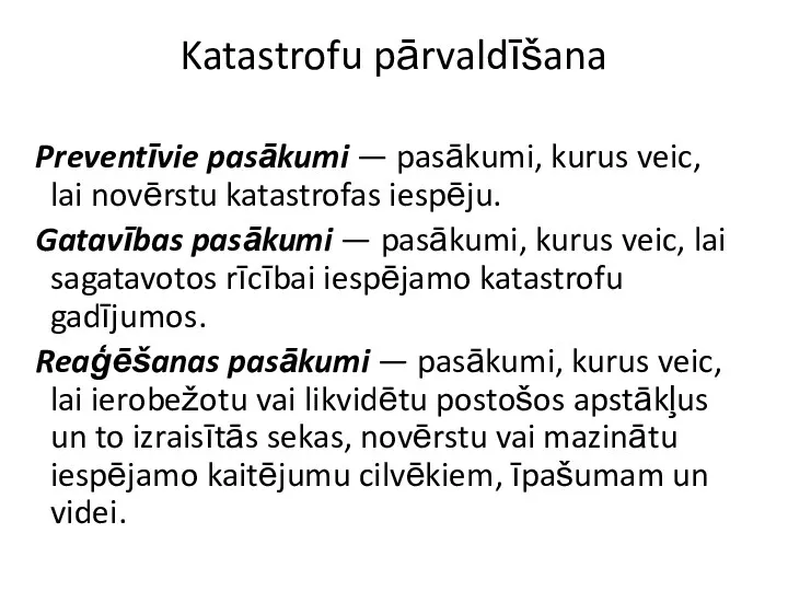 Katastrofu pārvaldīšana Preventīvie pasākumi — pasākumi, kurus veic, lai novērstu