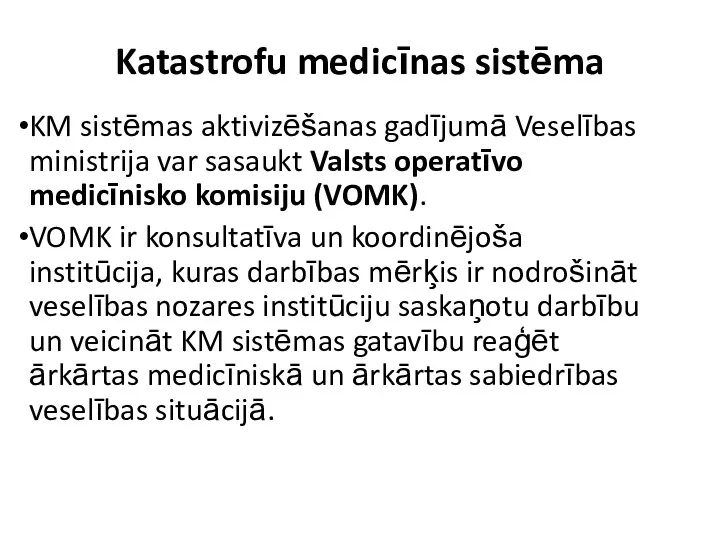 Katastrofu medicīnas sistēma KM sistēmas aktivizēšanas gadījumā Veselības ministrija var