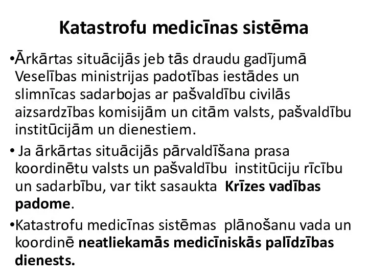 Katastrofu medicīnas sistēma Ārkārtas situācijās jeb tās draudu gadījumā Veselības