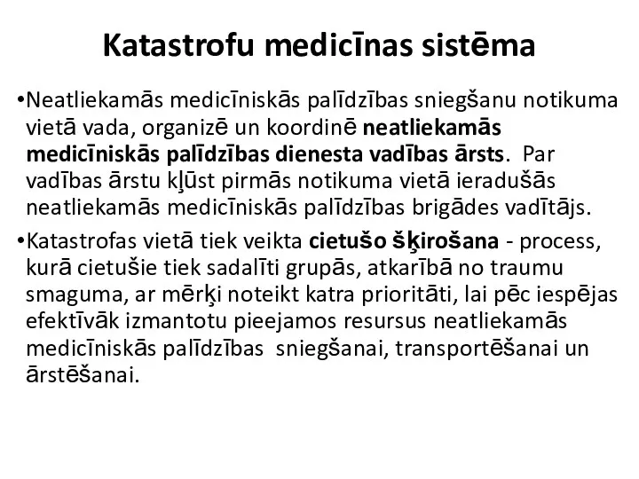 Katastrofu medicīnas sistēma Neatliekamās medicīniskās palīdzības sniegšanu notikuma vietā vada,