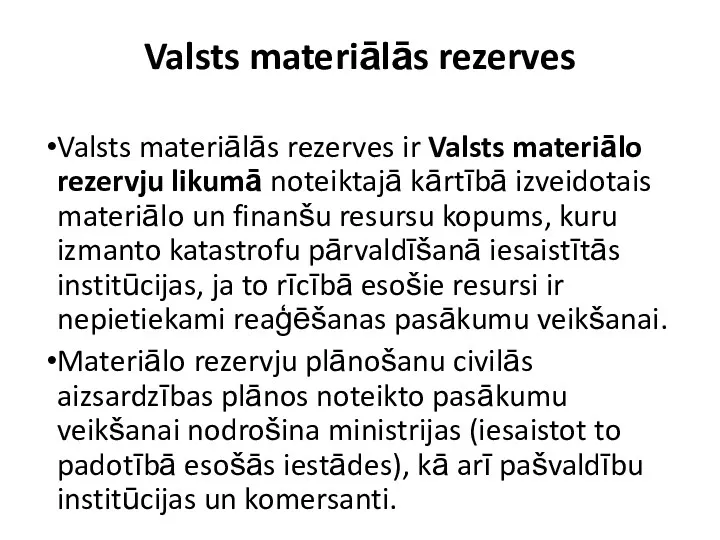 Valsts materiālās rezerves Valsts materiālās rezerves ir Valsts materiālo rezervju