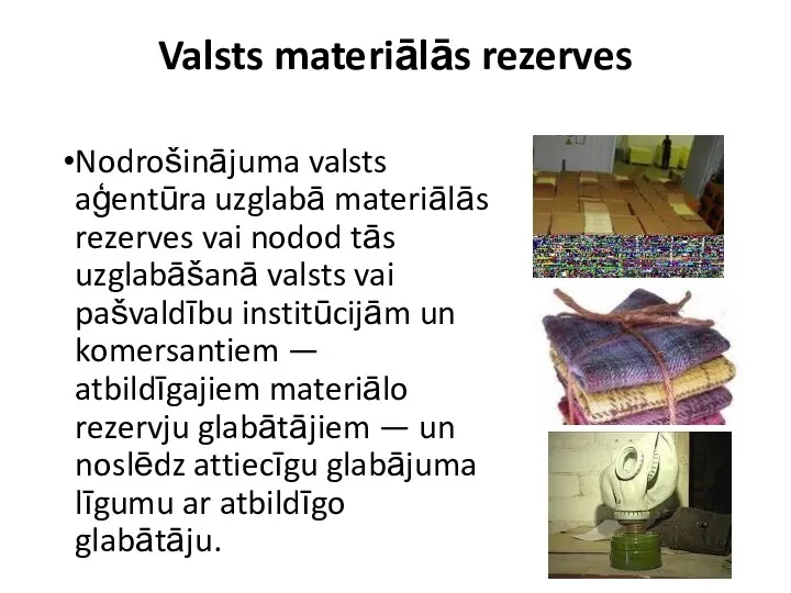 Valsts materiālās rezerves Nodrošinājuma valsts aģentūra uzglabā materiālās rezerves vai