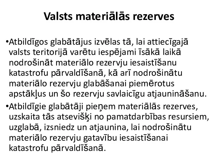 Valsts materiālās rezerves Atbildīgos glabātājus izvēlas tā, lai attiecīgajā valsts