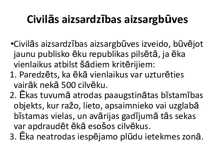 Civilās aizsardzības aizsargbūves Civilās aizsardzības aizsargbūves izveido, būvējot jaunu publisko