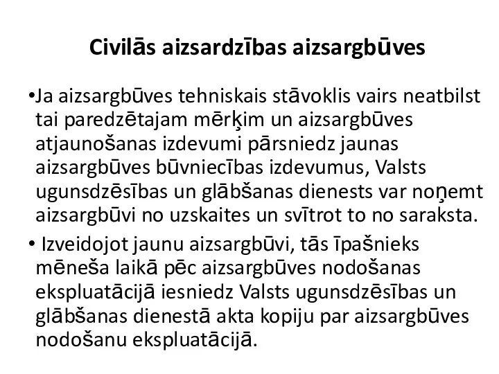 Civilās aizsardzības aizsargbūves Ja aizsargbūves tehniskais stāvoklis vairs neatbilst tai