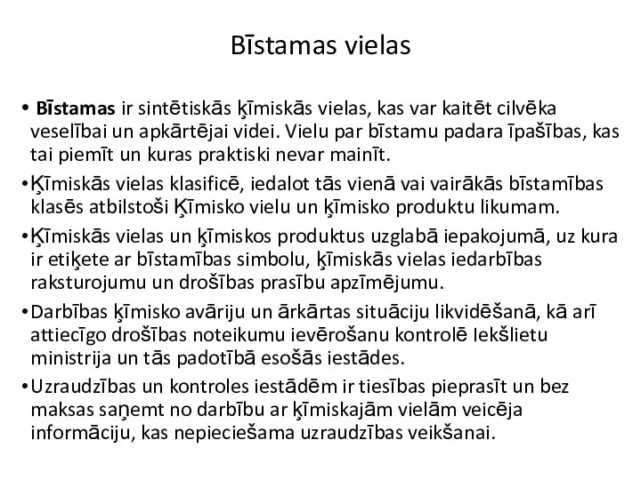 Bīstamas vielas Bīstamas ir sintētiskās ķīmiskās vielas, kas var kaitēt