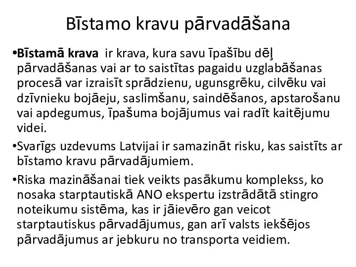 Bīstamo kravu pārvadāšana Bīstamā krava ir krava, kura savu īpašību