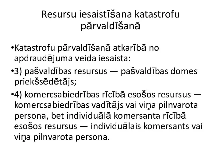 Resursu iesaistīšana katastrofu pārvaldīšanā Katastrofu pārvaldīšanā atkarībā no apdraudējuma veida