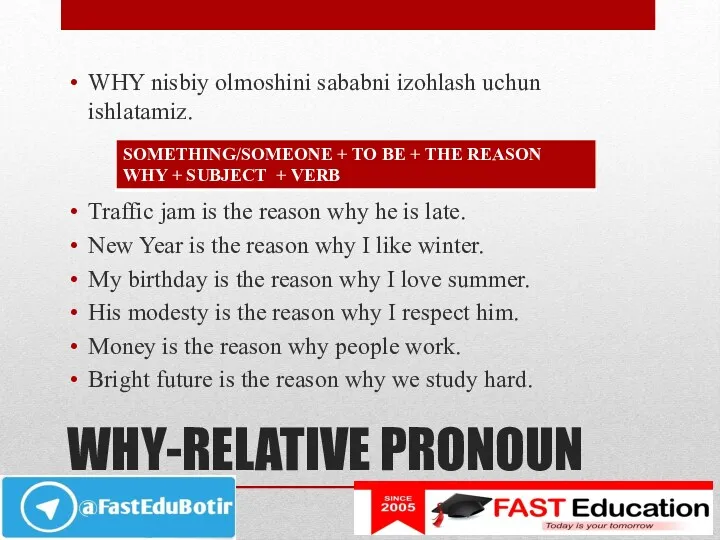 WHY-RELATIVE PRONOUN WHY nisbiy olmoshini sababni izohlash uchun ishlatamiz. Traffic