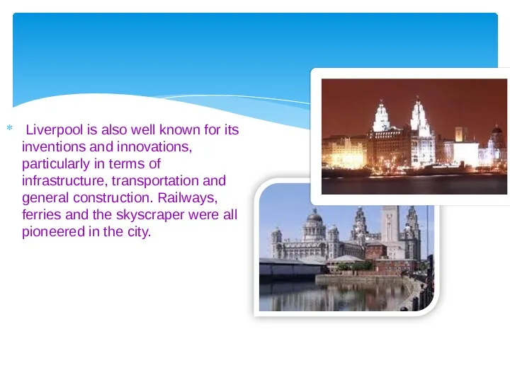 Liverpool is also well known for its inventions and innovations,
