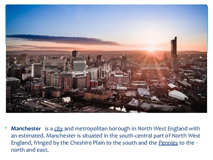 Manchester is a city and metropolitan borough in North West