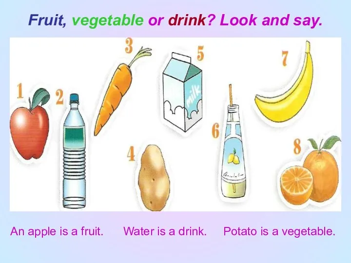 Fruit, vegetable or drink? Look and say. An apple is