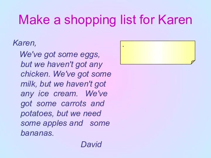 Make a shopping list for Karen Karen, We've got some