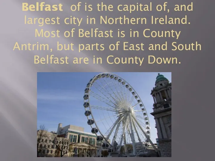Belfast of is the capital of, and largest city in