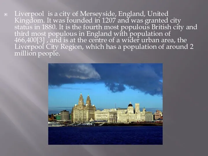 Liverpool is a city of Merseyside, England, United Kingdom. It