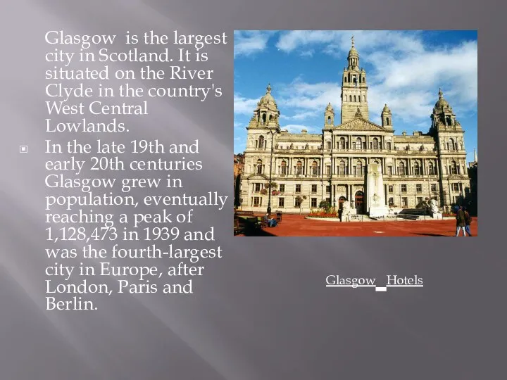 Glasgow is the largest city in Scotland. It is situated
