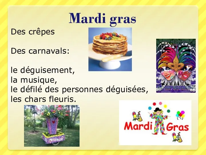 Mardi gras Des crêpes Des carnavals: le déguisement, la musique,