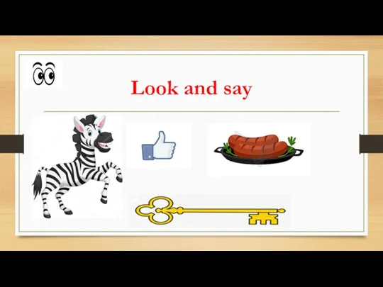 Look and say The zebra likes sausages