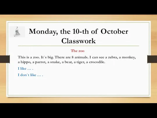 Monday, the 10-th of October Classwork The zoo This is