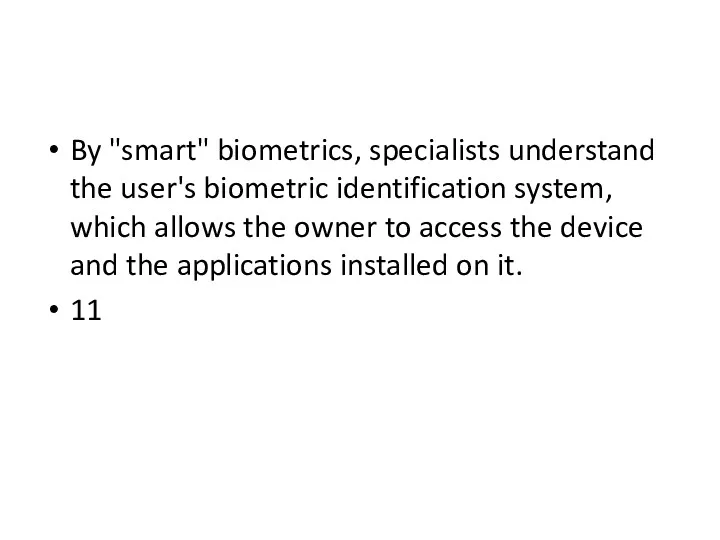 By "smart" biometrics, specialists understand the user's biometric identification system,