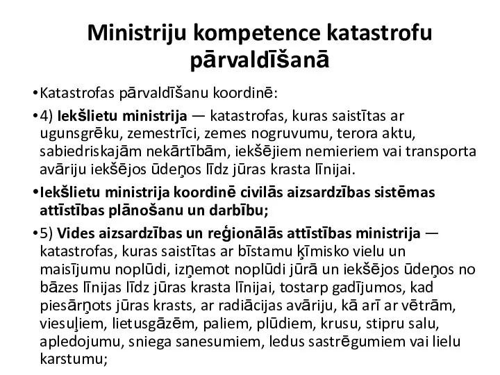 Ministriju kompetence katastrofu pārvaldīšanā Katastrofas pārvaldīšanu koordinē: 4) Iekšlietu ministrija