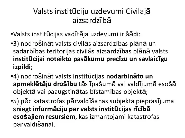 Valsts institūciju uzdevumi Civilajā aizsardzībā Valsts institūcijas vadītāja uzdevumi ir