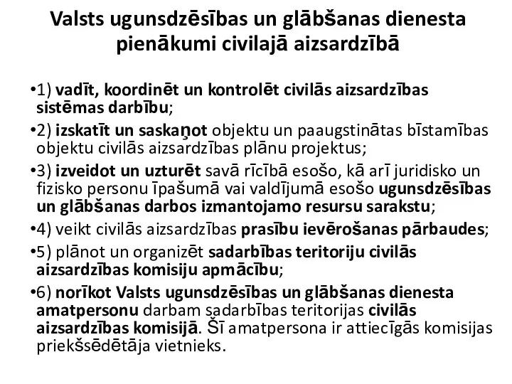 Valsts ugunsdzēsības un glābšanas dienesta pienākumi civilajā aizsardzībā 1) vadīt,