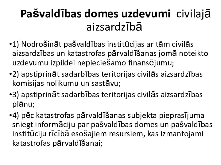 Pašvaldības domes uzdevumi civilajā aizsardzībā 1) Nodrošināt pašvaldības institūcijas ar