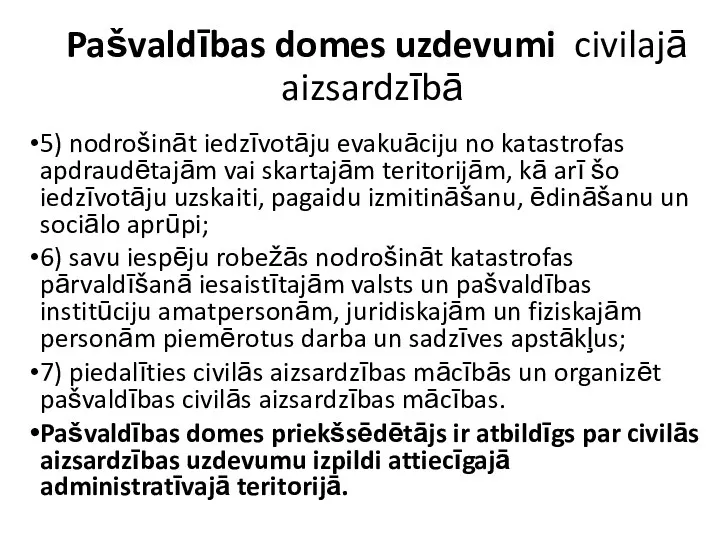 Pašvaldības domes uzdevumi civilajā aizsardzībā 5) nodrošināt iedzīvotāju evakuāciju no