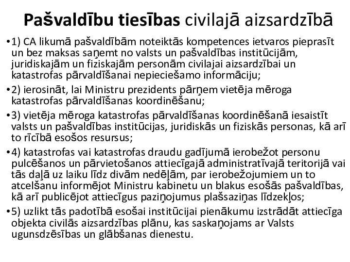 Pašvaldību tiesības civilajā aizsardzībā 1) CA likumā pašvaldībām noteiktās kompetences