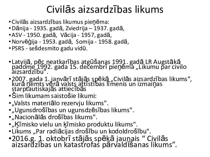 Civilās aizsardzības likums Civilās aizsardzības likumus pieņēma: Dānija - 1935.