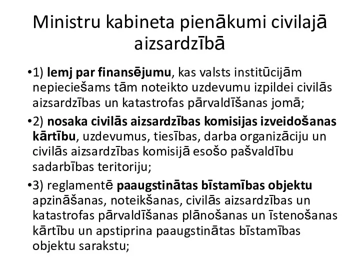 Ministru kabineta pienākumi civilajā aizsardzībā 1) lemj par finansējumu, kas