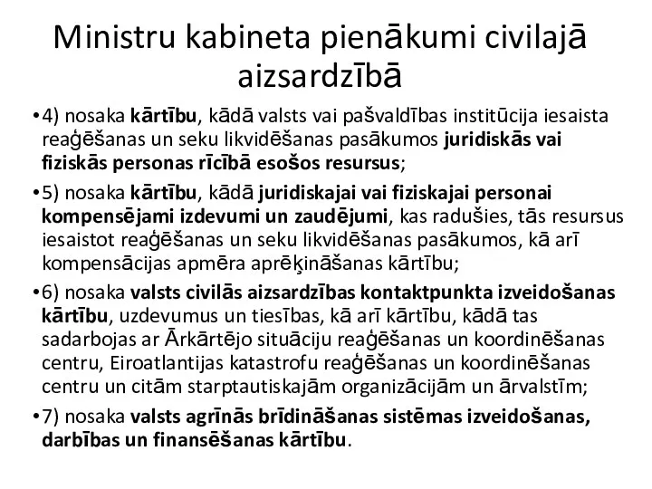 Ministru kabineta pienākumi civilajā aizsardzībā 4) nosaka kārtību, kādā valsts