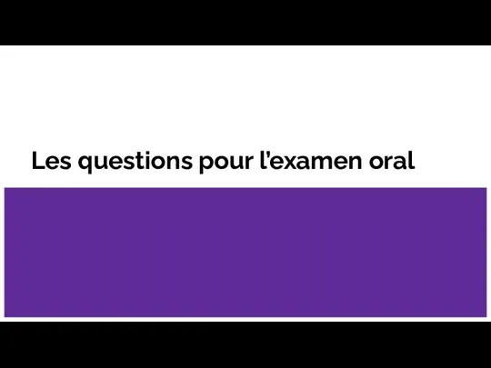 Les questions pour l’examen oral