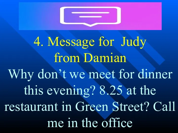 4. Message for Judy from Damian Why don’t we meet