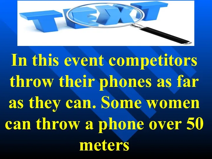 In this event competitors throw their phones as far as