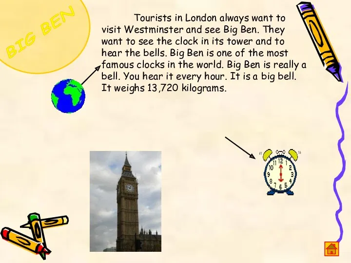 BIG BEN Tourists in London always want to visit Westminster